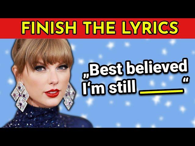 FINISH THE LYRICS - Taylor Swift Songs Edition  | Music Quiz