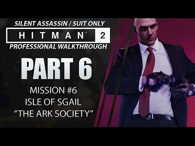 HITMAN 2 | Walkthrough | Part 6 | Isle of Sgail | Silent Assassin/Suit Only | CenterStrain01