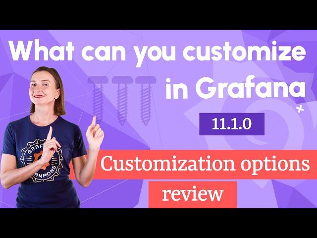 What can you customize in Grafana 11?