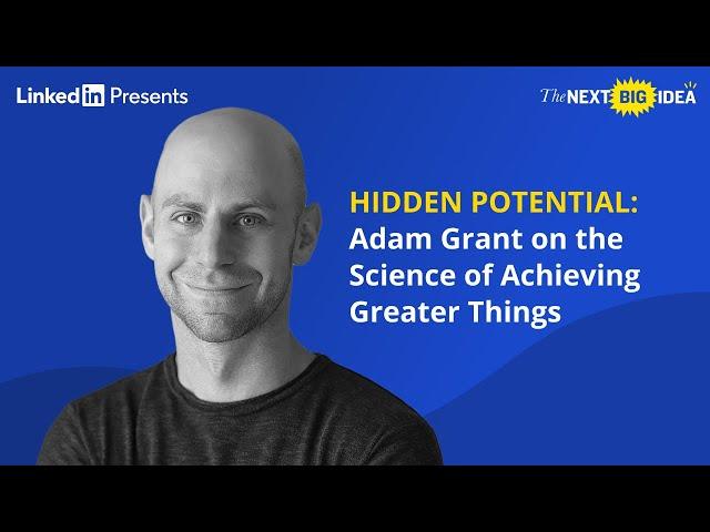 HIDDEN POTENTIAL: Adam Grant on the Science of Achieving Greater Things