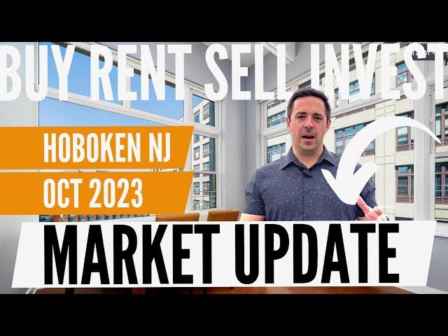 Hoboken Real Estate Market Update: OCTOBER 2023 / Buy, Rent, Sell, Invest