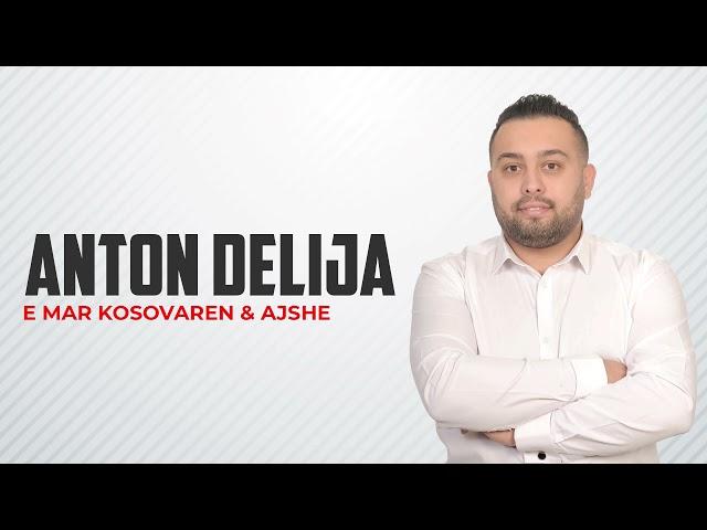 Anton Delija - E marr Kosovaren & Ajshe