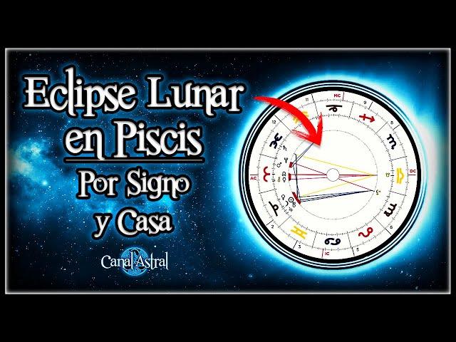 [ANÁLISIS COMPLETO] Eclipse Lunar en Piscis  (Por signo y casa) // Cómo canalizar su energía