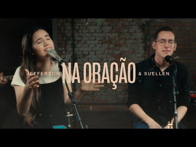 NA ORAÇÃO | JEFFERSON & SUELLEN [COVER]