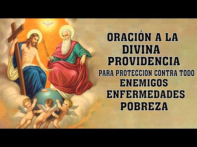 Oración a la Divina Providencia para proteccion contra todo enemigos, enfermedades, pobreza y deudas