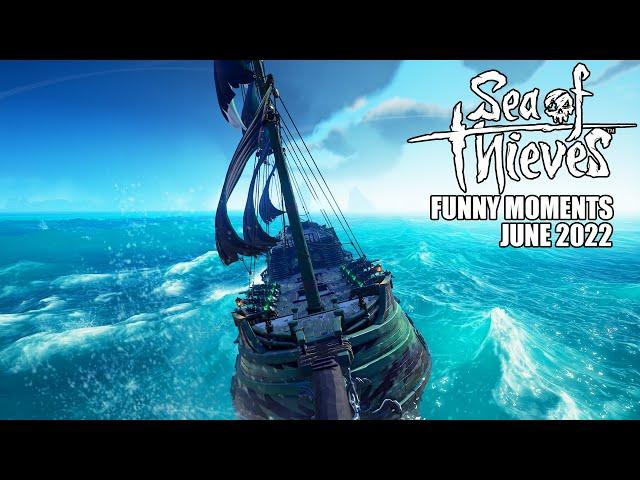 Sea of Thieves - Funny Moments | June 2022