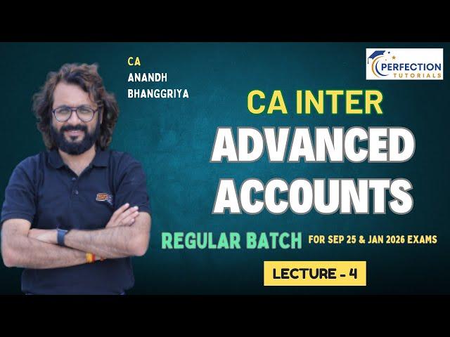 CA Inter Group 1 Advanced Account By CA Anandh Bhanggariya For Sep 25 & Jan 26 Exams (Lecture - 4)