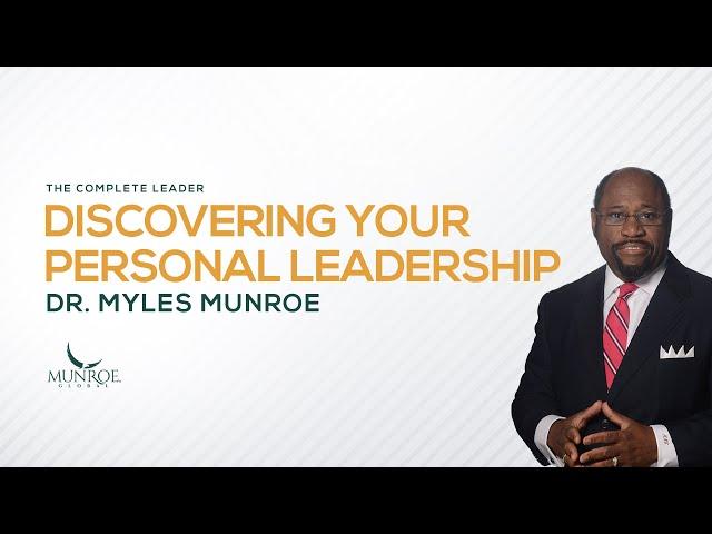 Learn Leadership Skills With Dr. Myles Munroe: Your Guide To Personal Development | MunroeGlobal.com