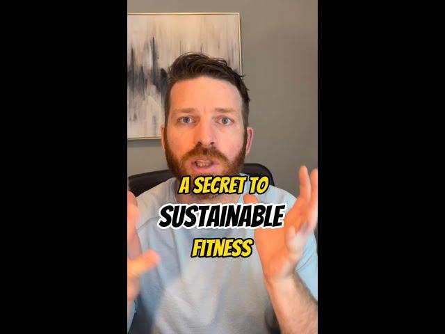 A Secret to Sustainable Fitness