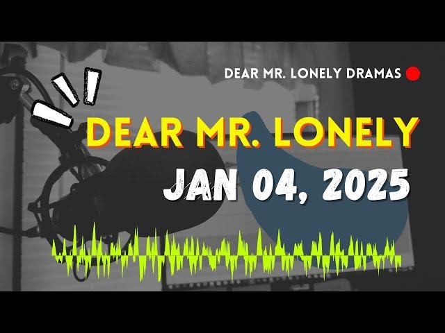 Dear Mr Lonely Dramas - Jan 04, 2025 | New Upload