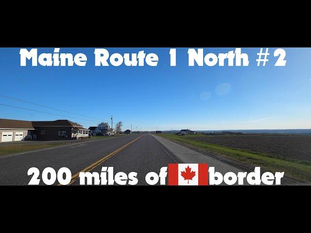 200 Miles along Canada - Maine Route 1 in 4K60 - Part 2 of 2 - ME US1 Northbound