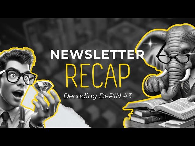 Newsletter Recap #28: Decoding DePIN pt. 3