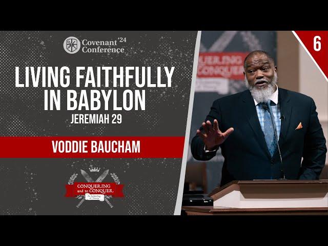 Living Faithfully in Babylon | Voddie Baucham | CovCon'24