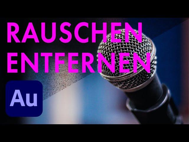 Rauschen entfernen mit wenigen Klicks | Adobe Audition Tutorial [Deutsch]