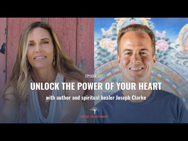 027 - Unlock the Power of Your Heart with Joseph Clarke!