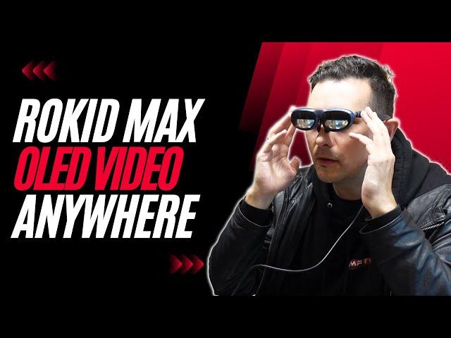 Rokid Max: The OLED Video Glasses You've Been Waiting For