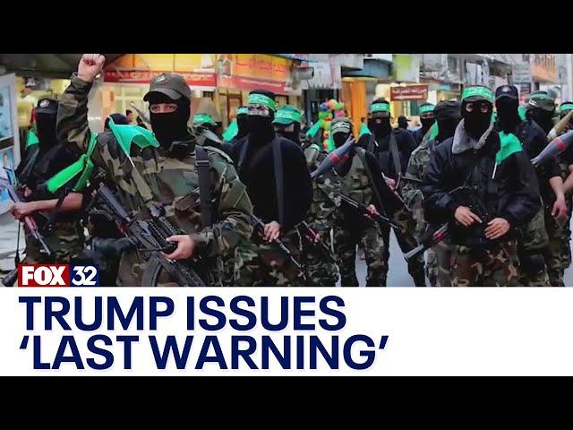 Trump issued 'last warning' to Hamas to release Israeli hostages