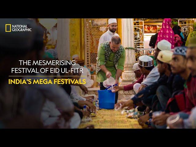 The Mesmerising Festival of Eid Ul-Fitr | India's Mega Festivals | National Geographic