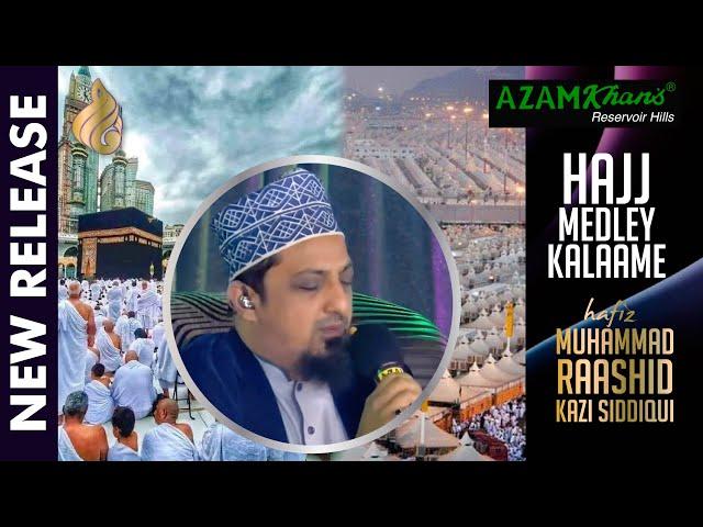 Hajj Medley Kalaam | Hafiz Muhammad Raashid Kazi Siddiqui