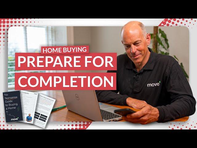 Prepare For Completion | No-nonsense Guide to Buying a Home