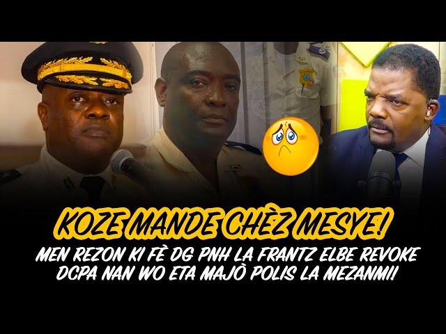 MEN REZON KI FE DG PNH LA FRANTZ ELBE REVOKE DCPA NAN WO ETA MAJO  POLIS LA MEZANMI !