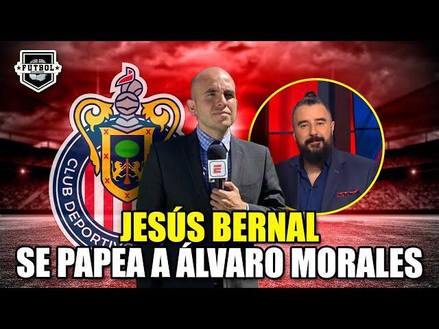 ¡JESÚS BERNAL deja EXPUESTO y se PAPEA a ÁLVARO MORALES! | Noticias CHIVAS