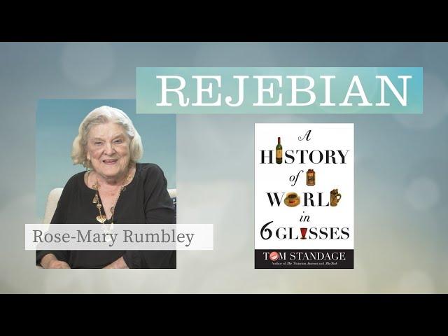 Rejebian Summer Series EP 07, Rose-Mary Rumbley, A History of the World in Six Glasses