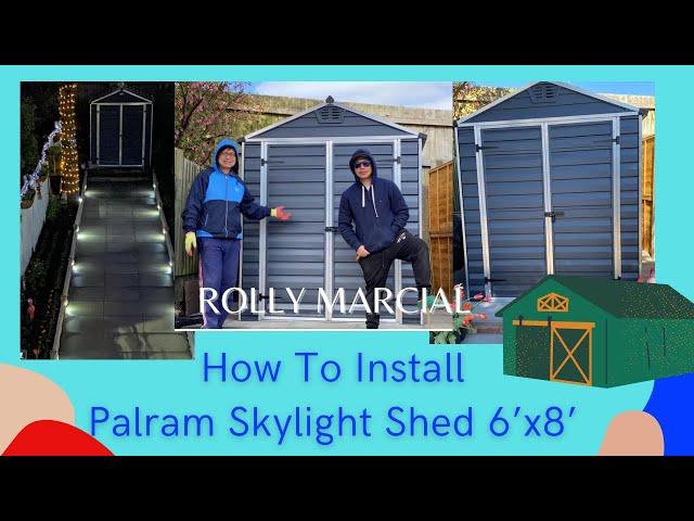 How To Install Palram Skylight Shed 6’x8’