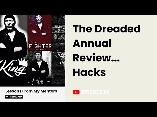 Lessons from my Mentors | E66 | The Dreaded Annual Review... Hacks