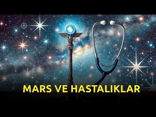 MARS VE HASTALIKLAR | MEDİKAL ASTROLOJİ BÖLÜM 8