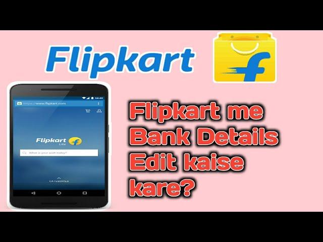 Flipkart me Bank Details Edit kaise kare|| filpkart me bank account Kaise add kare.