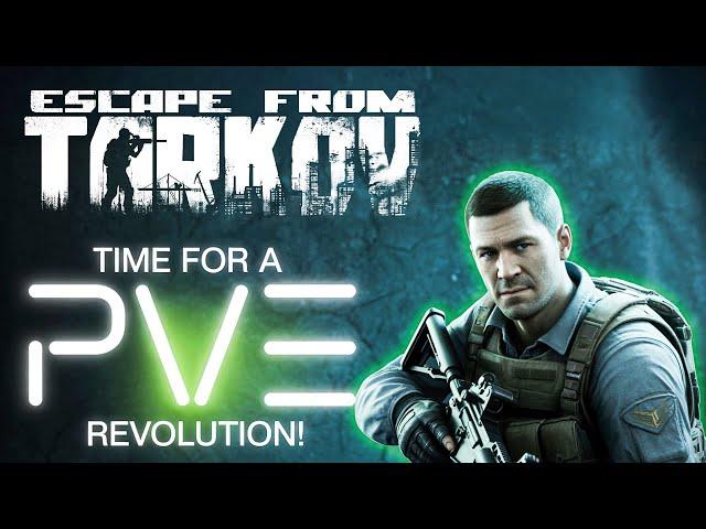 TIME FOR A Tarkov PvE Revolution!