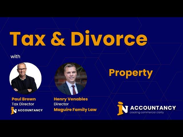 Divorce Finances - Property tax implications explained (UK)