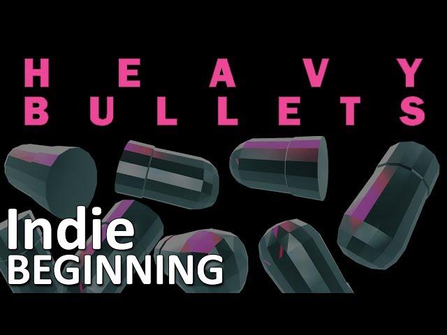 ►Indie Beginning // Heavy Bullets
