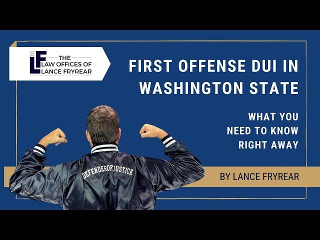 First Offense DUI in Washington State   What you need to know right away