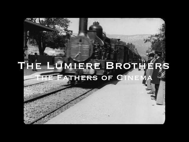 The Lumiere Brothers - The Fathers of Cinema