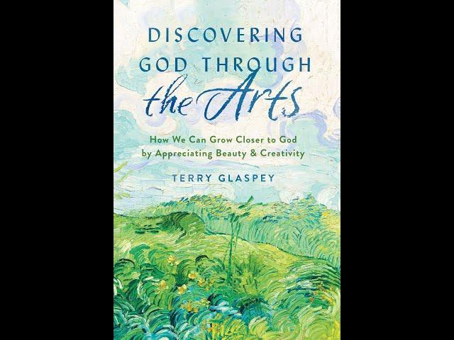 Terry Glaspey: Discovering God through the Arts