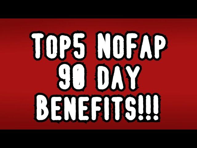 TOP 5 NoFap Benefits On DAY 90 | NoFap 90 Day Stories