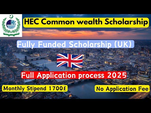 How to apply for HEC common wealth scholarship 2025,  United kingdom scholarship for master and PhD