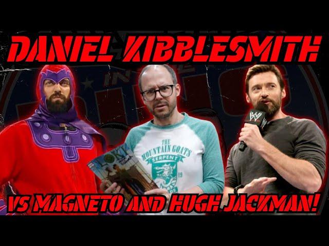 Daniel Kibblesmith vs Hugh Jackman and MAGNETO!