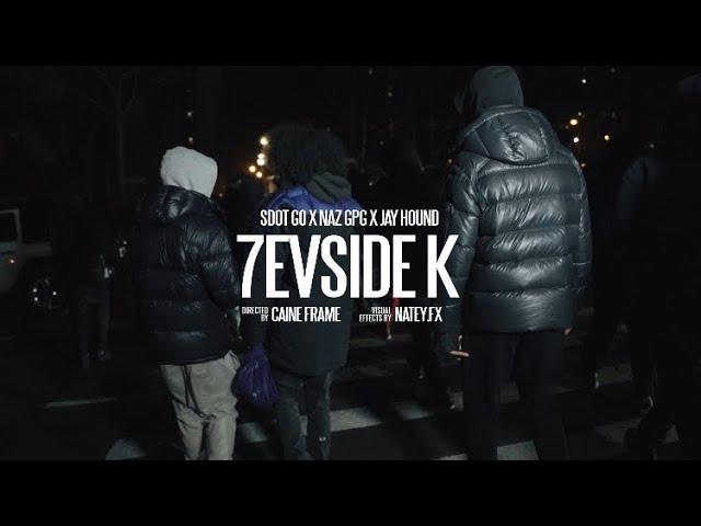 Sdot Go x NazGPG x Jay Hound - 7evSide K ( Official Music Video ) ( ShotBy. CaineFrame/ NateyFx)