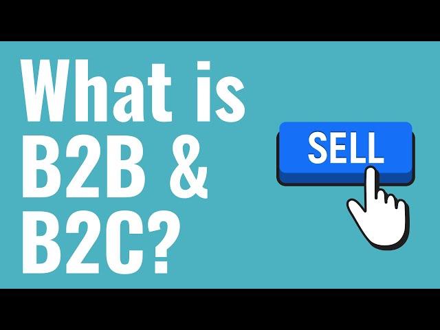 What is B2B and B2C? B2B and B2C Explained For Beginners