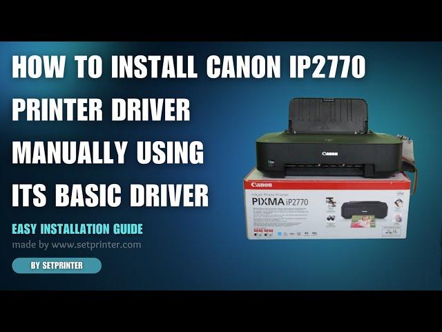 How to Install Canon Pixma iP2770 / iP2772 Printer Driver Manually Using Its Basic Driver