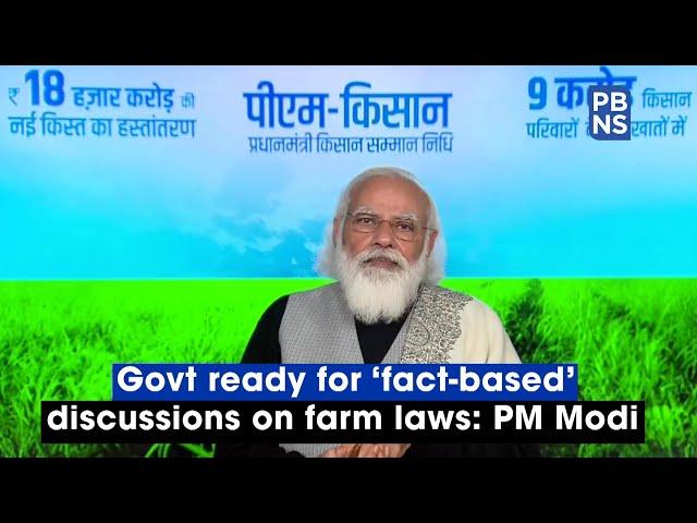 Govt ready for 'fact-based' discussions on farm laws: PM Modi