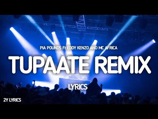 Tupaate Remix - Pia Pounds Ft Eddy Kenzo And Mc Africa (Lyrics)