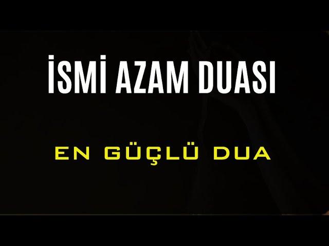 İSMİ AZAM DUASI En Güçlü Dua!