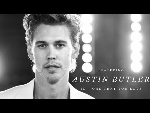 (One That You Love) ft. Austin Butler