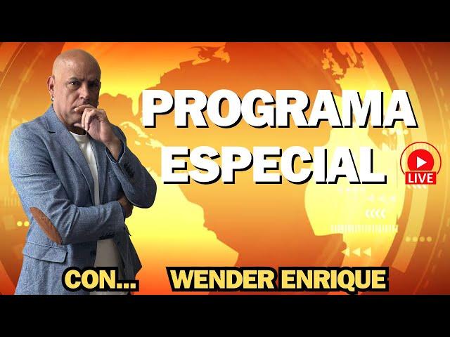 EN DIRECTO ...PROGRAMA ESPECIAL CON WENDER ENRIQUE... (SABADO)