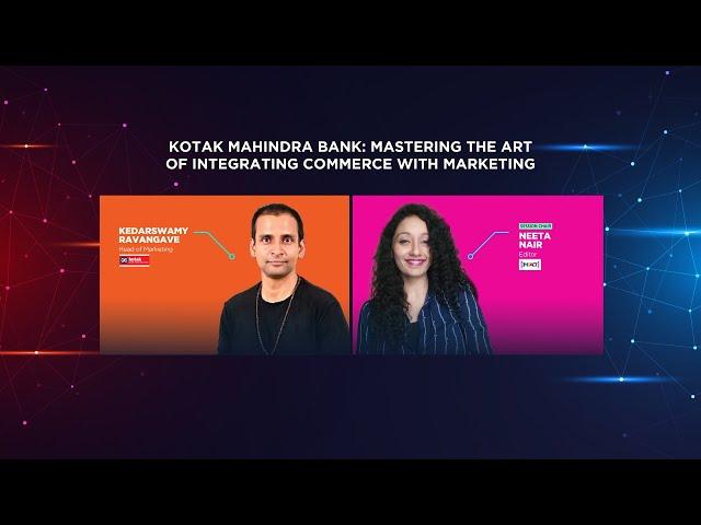 e4m Real Time 2024 : Kotak Mahindra Bank: Mastering the Art of Integrating Commerce with Marketing