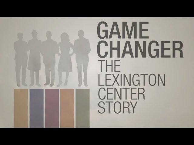 Game Changer The Lexington Center Story - a 60-minute documentary about urban decay and renewal.